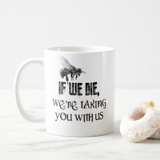 If We Die,We're Taking You With Us Mug