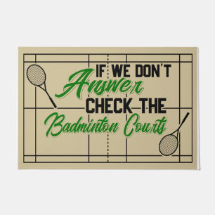 If We Don't Answer Check The Badminton Courts Doormat