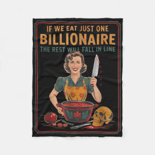 If We Eat Just One Billionaire The Rest Will Fall  Fleece Blanket