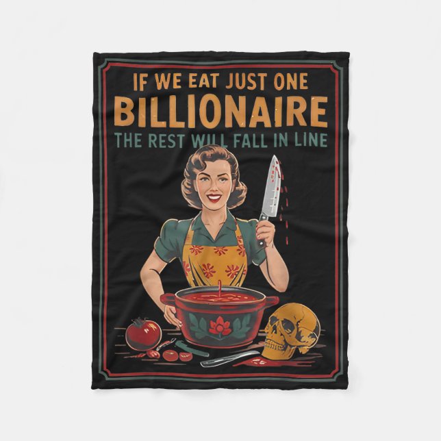 If We Eat Just One Billionaire The Rest Will Fall  Fleece Blanket (Front)