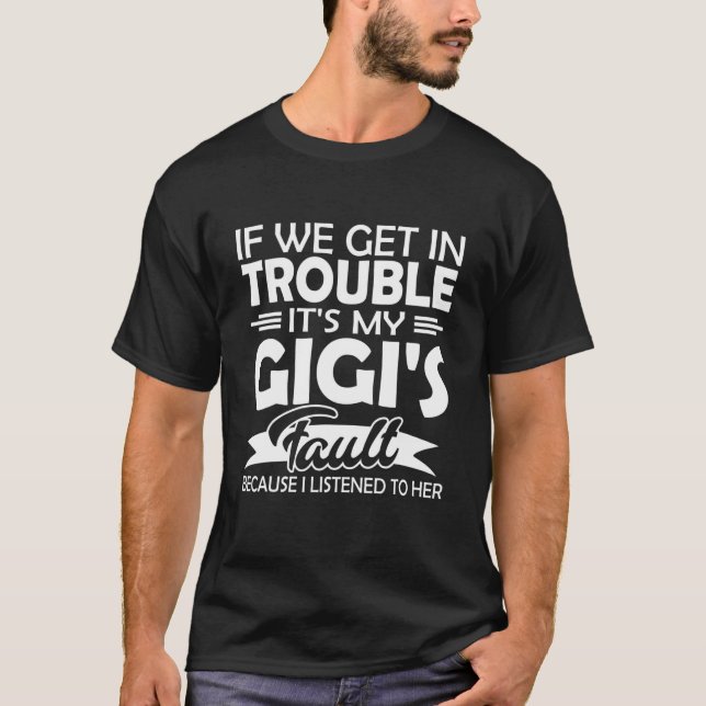 If We Get In Trouble It's My Gigi's Fault Kids T-Shirt (Front)