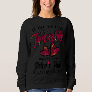 If We Get In Trouble It's My Sister's Fault Tie Dy Sweatshirt