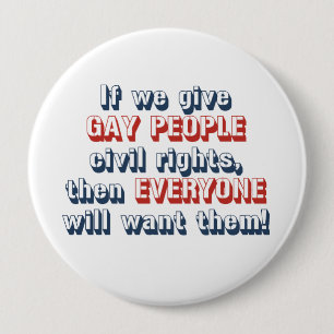 If we give gay people civil rights, then everyone 10 cm round badge