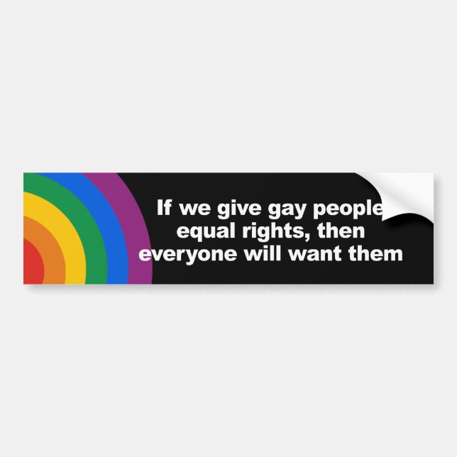 If we give gay people equal rights Bumper Sticker (Front)
