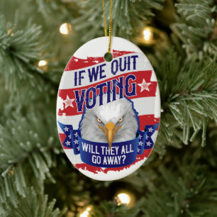 If We Quit Voting - funny American politcal Ceramic Tree Decoration