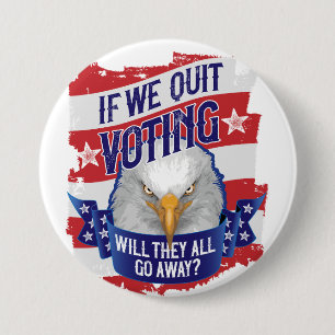 If We Quit Voting - funny American politics 7.5 Cm Round Badge