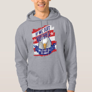 If We Quit Voting - funny American politics Hoodie