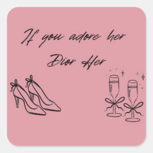 If You Adore Her Dior Her Square Sticker