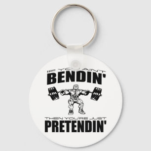 If You Ain't Bendin' Then You're Pretendin' Key Ring