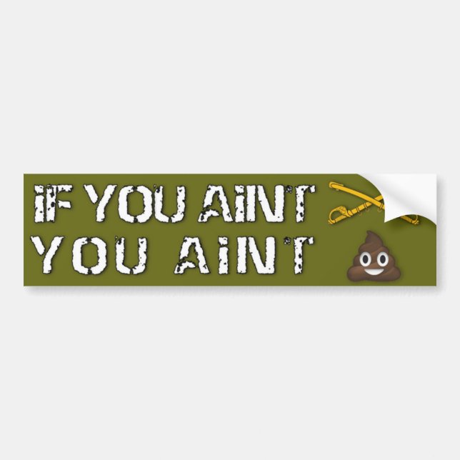 If You Aint Cav You Aint Shit Bumper Sticker (Front)