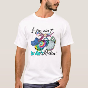 If You Ain't Crocin' You Ain't Rockin' Tie Dye T-Shirt