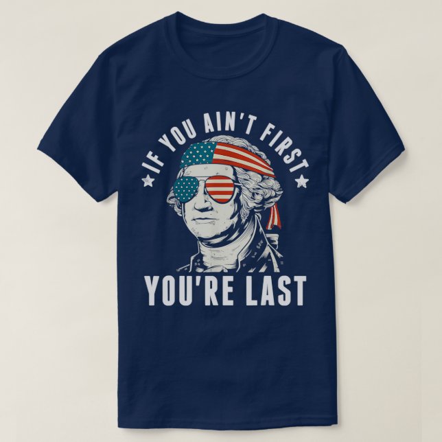 If You Aint First Youre Last    (3)  T-Shirt (Design Front)