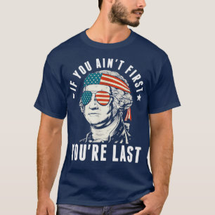 If You Aint First Youre Last    (3)  T-Shirt