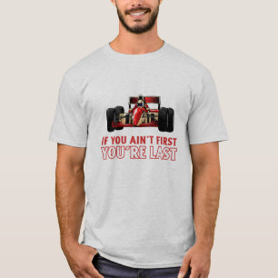 If you ain't first, you're last   F1   Motorsport T-Shirt