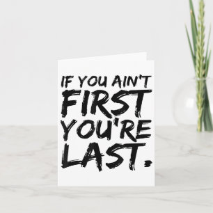 If You Ain't First You're Last Funny Motivational  Card