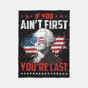 If You Ain't First You're Last Independence Day 4t Fleece Blanket