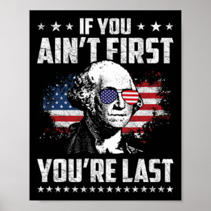 If You Ain't First You're Last Independence Day 4t Poster