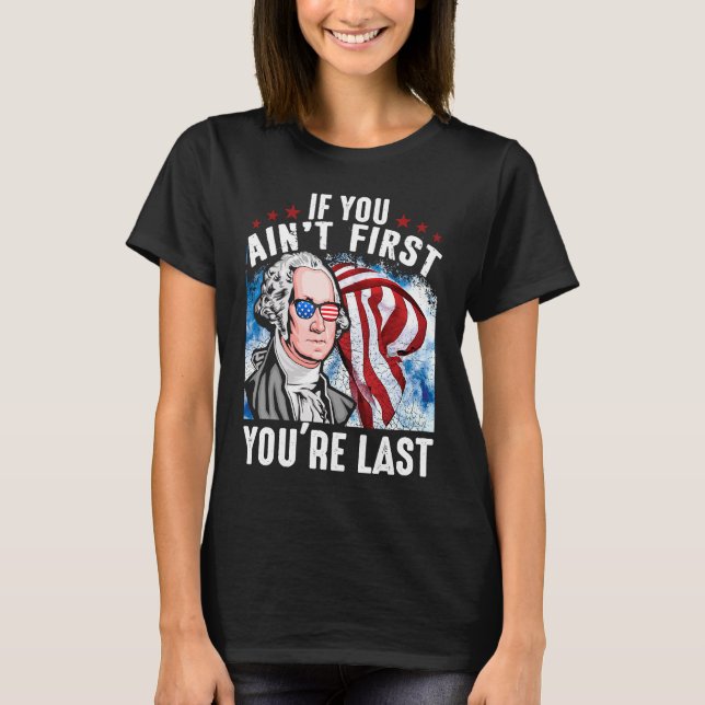 If You Ain't First You're Last Independence Day 4t T-Shirt (Front)