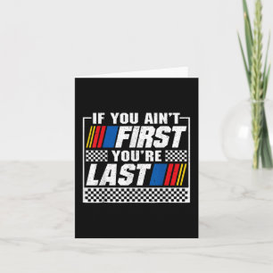 If You Aint First Youre Last Motor Car Driver Race Card
