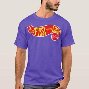 IF YOU AINT FIRST YOURE LAST Ricky Bobby T-Shirt