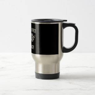 If You Ain't First You're Last! Travel Mug