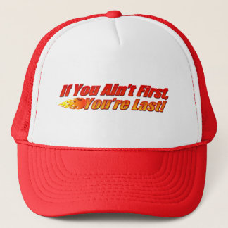 If You Ain't First, You're Last Trucker Hat