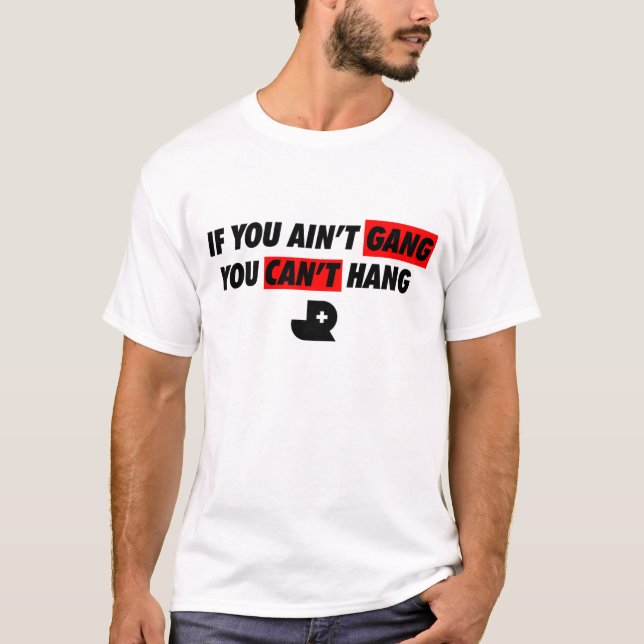 If You Ain't Gang T-Shirt (Front)