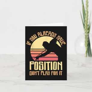 If You Already Have Position Dont Play For It Snoo Card