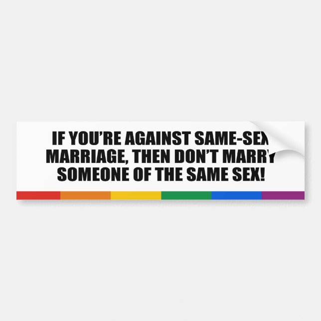 If you&apos;re against gay marriage bumper sticker (Front)