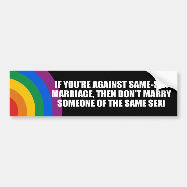 If you&apos;re against gay marriage Bumper Sticker (Front)