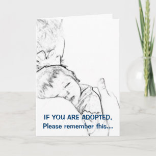 If you are adopted, please remember this... card