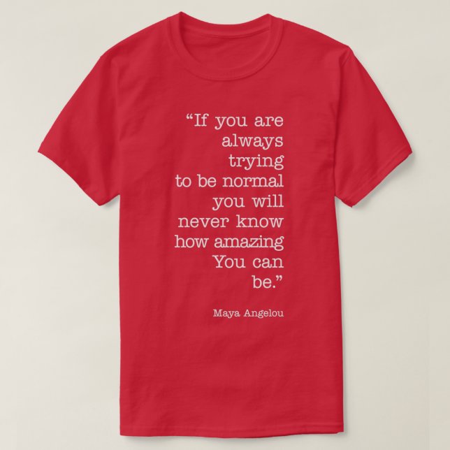 If you are always trying to be normal T-Shirt (Design Front)