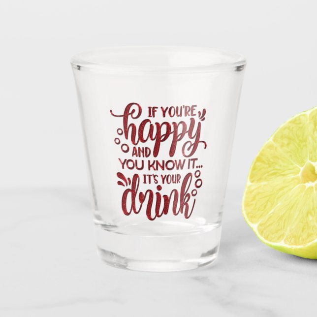 If You Are Happy And You Know It Shot Glass (Front)