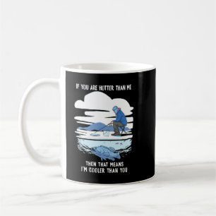 If You Are Hotter Than Me Shirt Coffee Mug