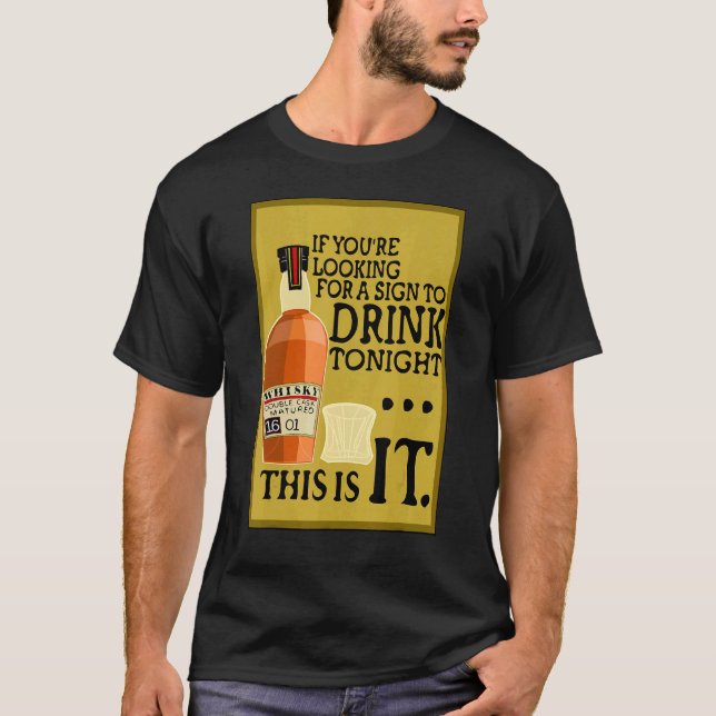 If you are looking for a sign to drink tonight Old T-Shirt (Front)