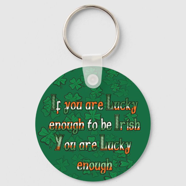 If You are Luck Enough to be Irish Key Ring (Front)