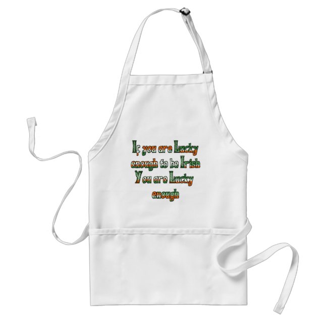 If You are Luck Enough to be Irish Standard Apron (Front)