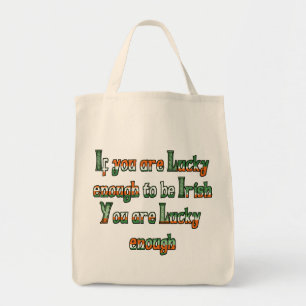 If You are Luck Enough to be Irish Tote Bag
