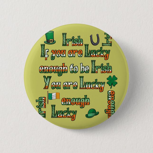 If You Are Lucky Enough to be Irish 6 Cm Round Badge (Front)
