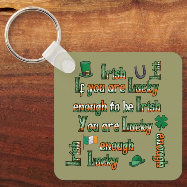 If You Are Lucky Enough to be Irish Key Ring (Front)