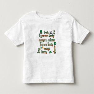 If You Are Lucky Enough to be Irish Toddler T-Shirt
