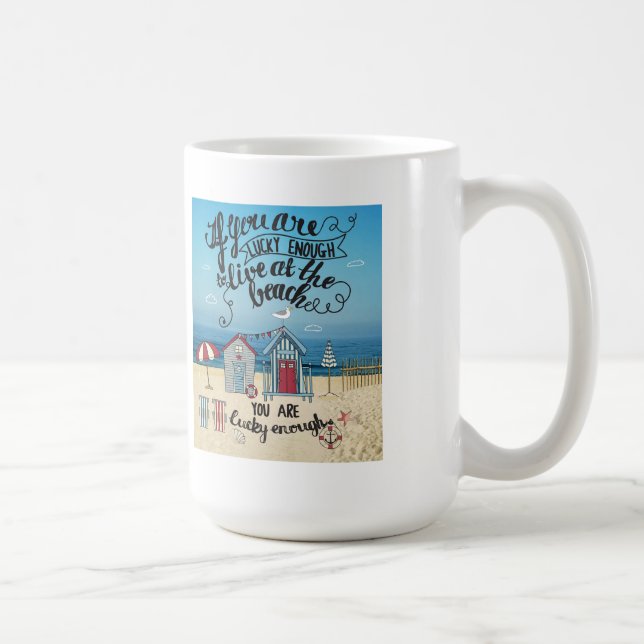 If You Are Lucky Enough To Live At The Beach Coffee Mug (Right)