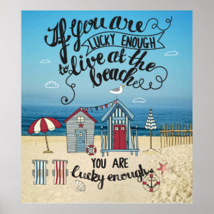 If You Are Lucky Enough To Live At The Beach Poster
