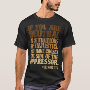 If You Are Neutral in Situations Civil Rights Zip T-Shirt