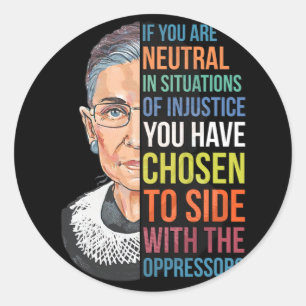 If You Are Neutral In Situations Of Injustice Noto Classic Round Sticker