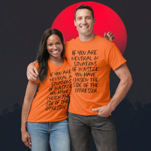 If You Are Neutral in Situations of Injustice T-Shirt