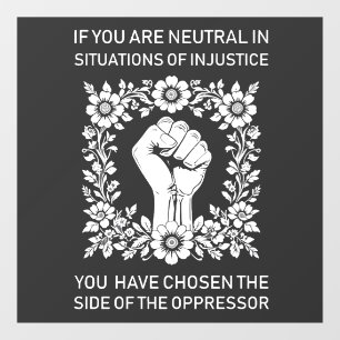 If You Are Neutral in Situations of Injustice Window Cling