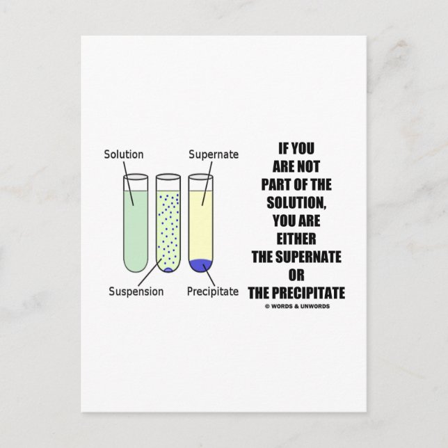 If You Are Not Part Solution Supernate Precipitate Postcard (Front)
