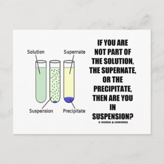 If You Are Not Part Solution Suspension (Humour) Postcard