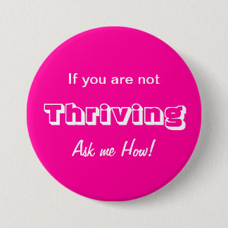 If you are not THRIVING Ask me HOW! 7.5 Cm Round Badge